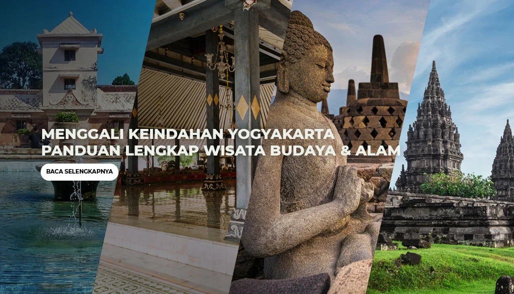 Destinasi Wisata Budaya di Yogyakarta: Panduan Lengkap untuk Jelajah Klasik