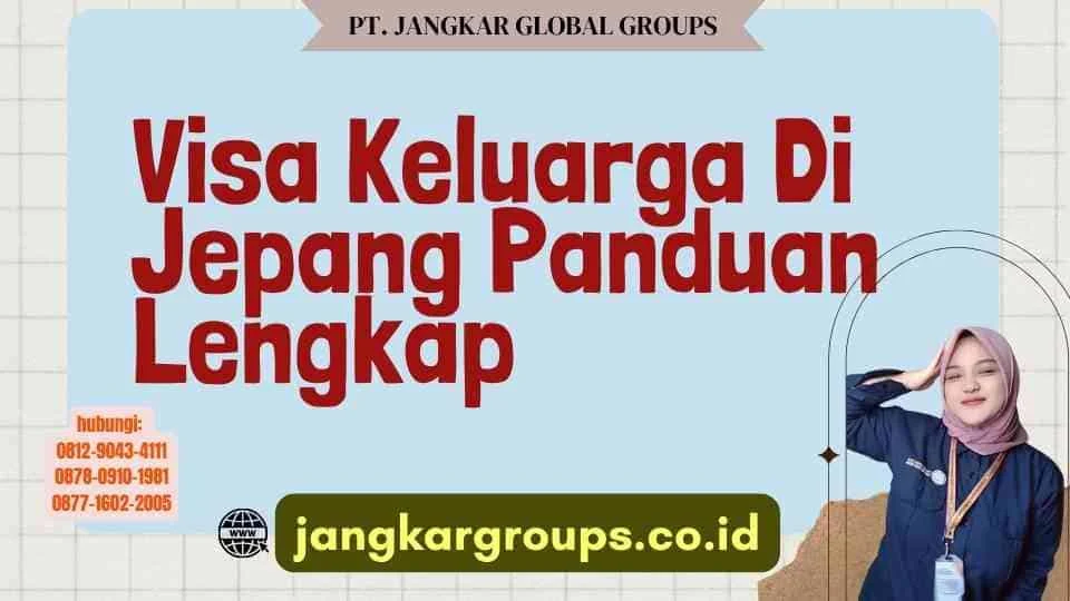 Langkah-Langkah Mengajukan Visa Keluarga di Jepang – Panduan Praktis 2026