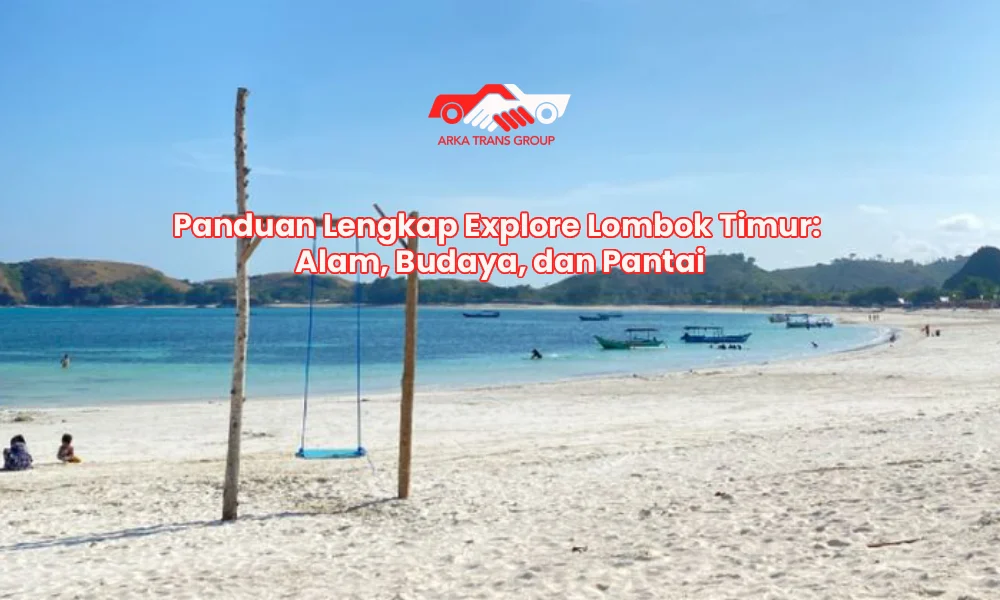 Panduan wisata alam Lombok: pantai, gunung, dan review akomodasi