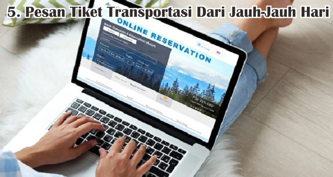 Tips Memesan Transportasi Jauh Hari Sebelum Musim Liburan – Panduan Praktis